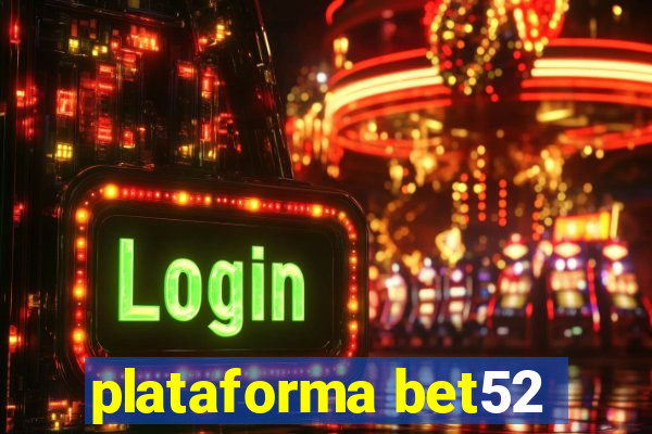 plataforma bet52